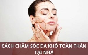 Cách điều trị da khô toàn thân