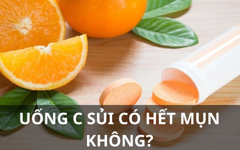 Uống C sủi có hết mụn không?