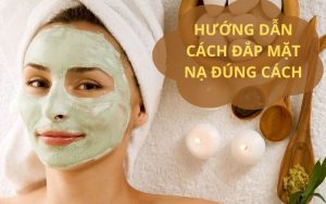 Hướng dẫn cách đắp mặt nạ đúng cách