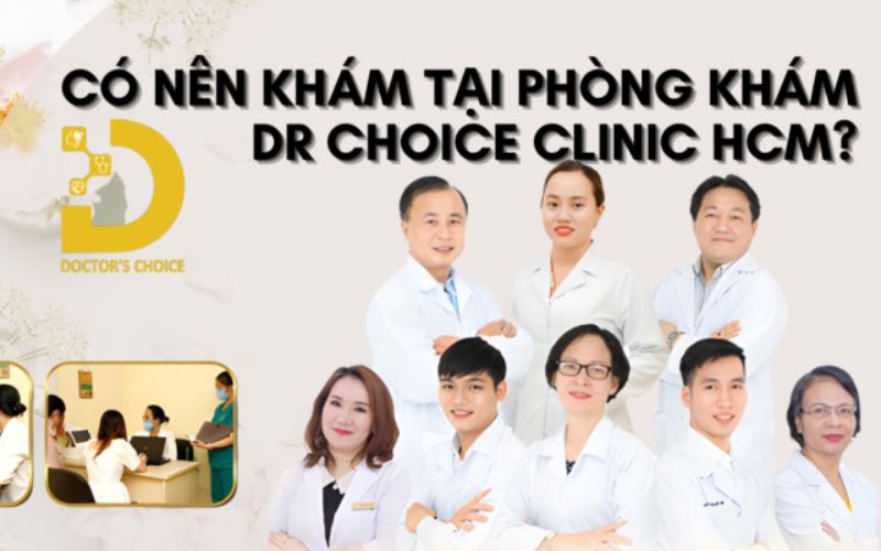 Dr.Choice Clinic là địa chỉ đáng tin cậy