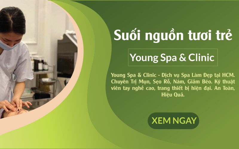 YOUNG SPA & CLINIC - địa chỉ uy tín tại TPHCM