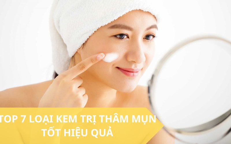 Các loại kem trị thâm mụn tốt nhất