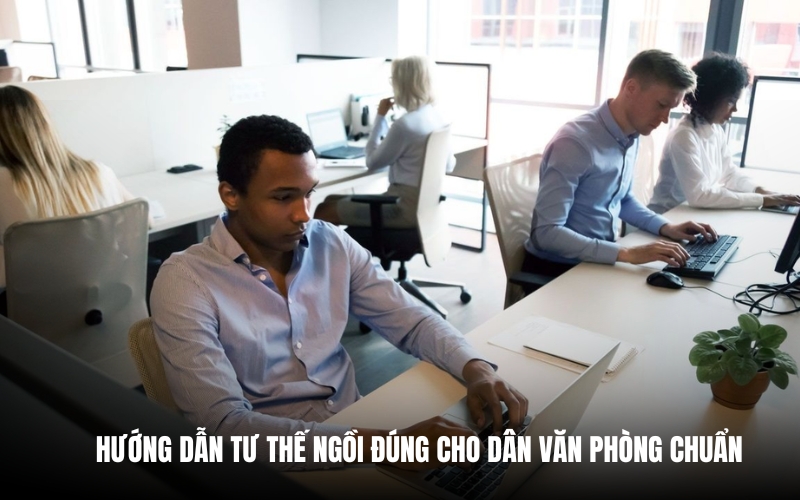 tư thế ngồi dùng cho dân văn phòng